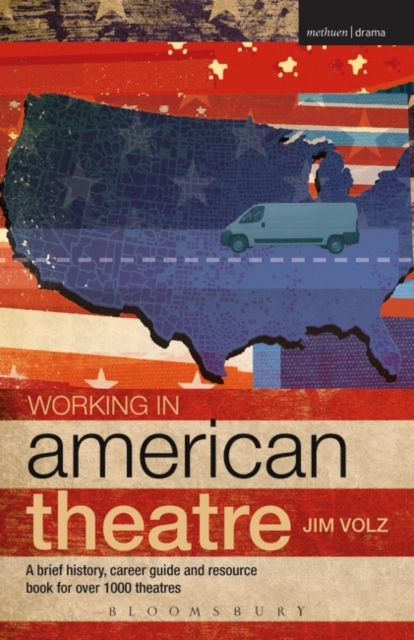 Working in American Theatre : A Brief History, Career Guide and Resource Book for Over 1000 Theatres, PDF eBook