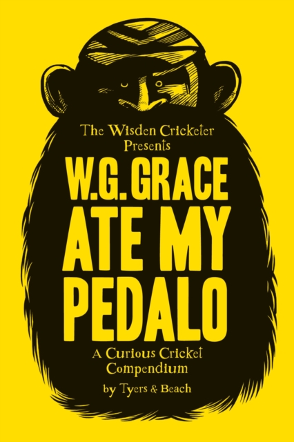 W.G. Grace Ate My Pedalo : A Curious Cricket Compendium, PDF eBook