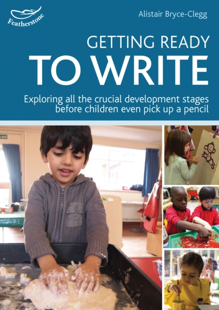 Getting ready to write : Exploring all the crucial development stages before children even pick up a pencil, Paperback / softback Book
