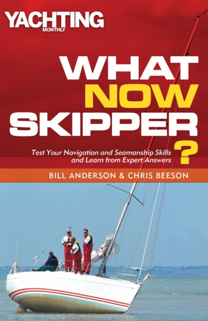 What Now Skipper? : Test Your Navigation and Seamanship Skills and Learn from Expert Answers, EPUB eBook