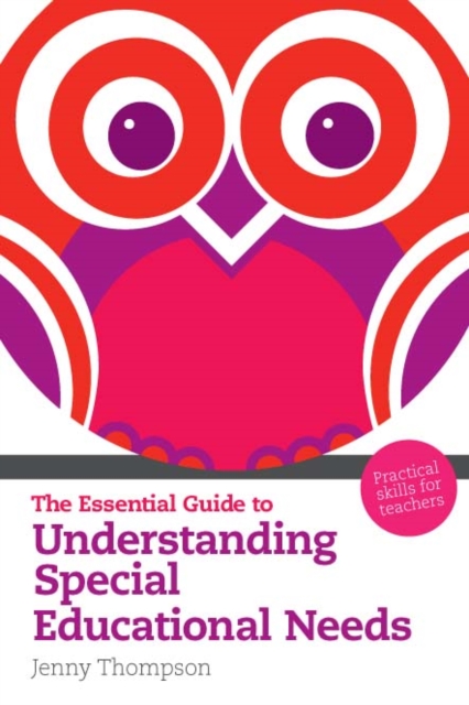 Essential Guide to Understanding Special Educational Needs, The : Practical Skills For Teachers, PDF eBook
