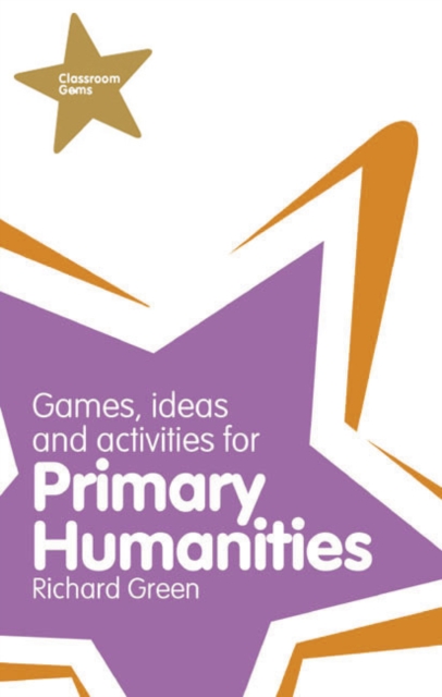 Classroom Gems: Games, Ideas and Activities for Primary Humanities (History, Georgraphy and RE), Paperback / softback Book