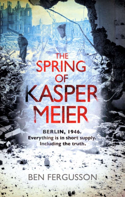 The Spring of Kasper Meier : ‘Beguiling, unsettling, and wonderfully atmospheric' (Sarah Waters), EPUB eBook