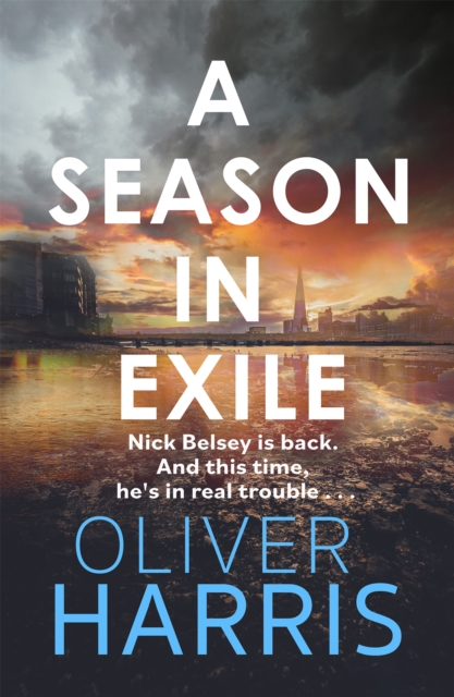 A Season in Exile : ‘Oliver Harris is an outstanding writer’ The Times, Hardback Book