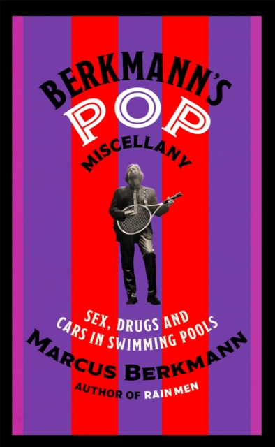 Berkmann's Pop Miscellany : Sex, Drugs and Cars in Swimming Pools, Hardback Book