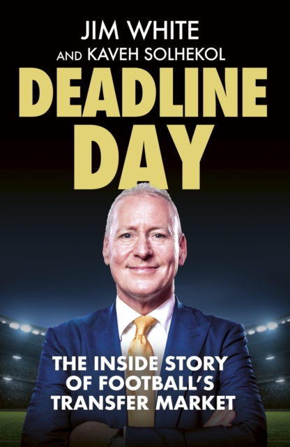 Deadline Day : The Inside Story of Football s Transfer Market, EPUB eBook