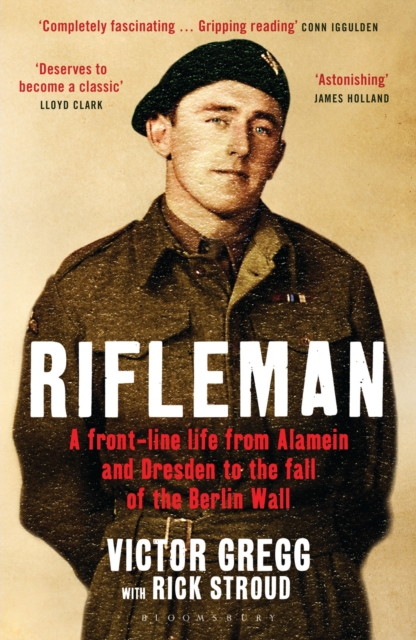 Rifleman : A Front-Line Life from Alamein and Dresden to the Fall of the Berlin Wall, EPUB eBook