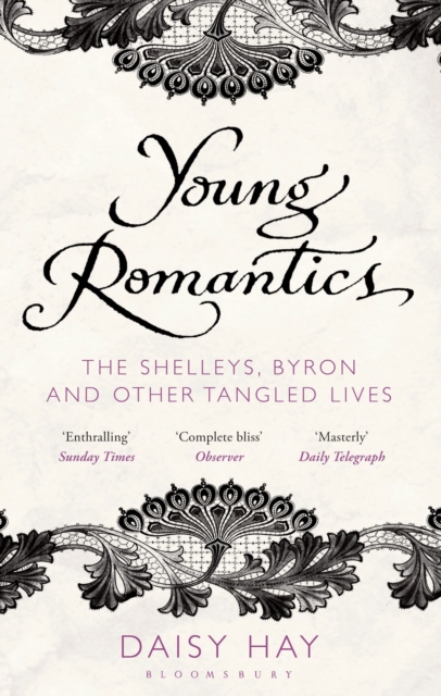 Young Romantics : The Shelleys, Byron and Other Tangled Lives, EPUB eBook