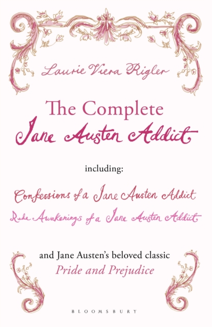 The Complete Jane Austen Addict : Confessions of a Jane Austen Addict; Rude Awakenings of a Jane Austen Addict; Pride and Prejudice, EPUB eBook