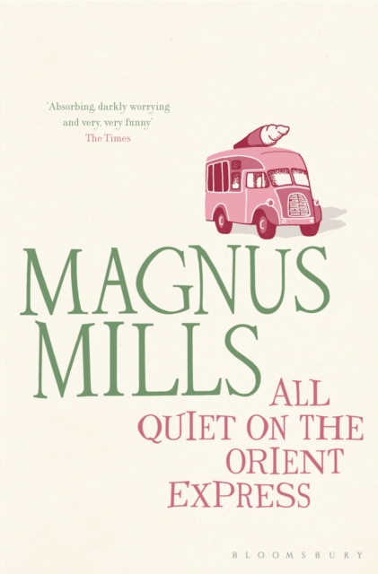 All Quiet on the Orient Express : A 'hilariously surreal' novel from the Booker Prize-shortlisted author, EPUB eBook