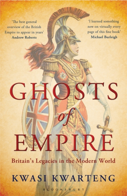 Ghosts of Empire : Britain's Legacies in the Modern World, Paperback / softback Book