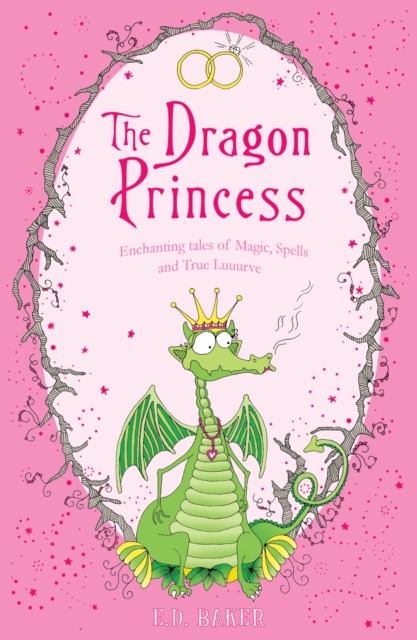 The Dragon Princess : And other tales of Magic, Spells and True Luuurve, EPUB eBook
