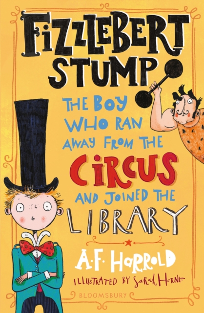 Fizzlebert Stump : The Boy Who Ran Away From the Circus (and joined the library), PDF eBook