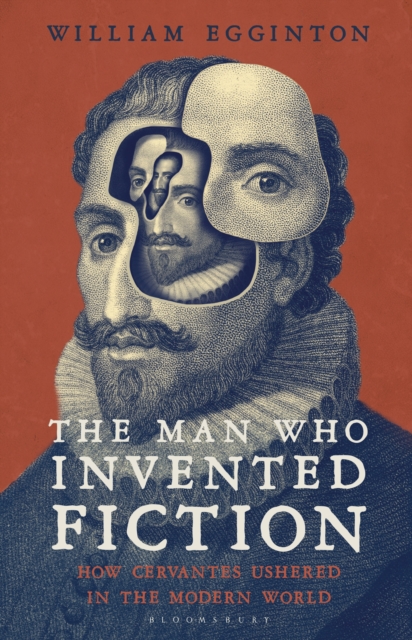 The Man Who Invented Fiction : How Cervantes Ushered in the Modern World, EPUB eBook