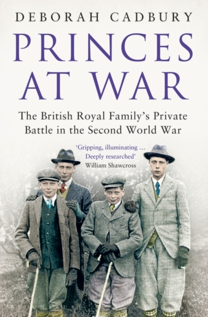 Princes at War : The British Royal Family's Private Battle in the Second World War, Paperback / softback Book