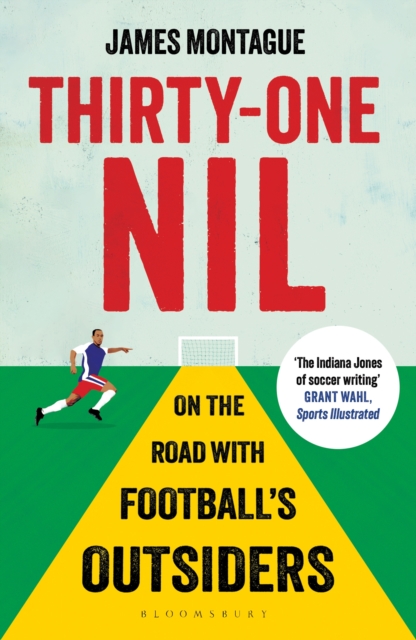 Thirty-One Nil : On the Road With Football's Outsiders: A World Cup Odyssey, EPUB eBook