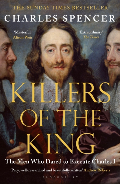 Killers of the King : The Men Who Dared to Execute Charles I, Paperback / softback Book