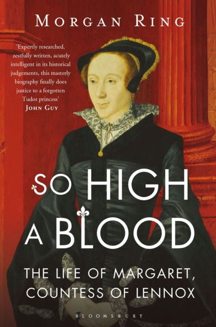 So High a Blood : The Life of Margaret, Countess of Lennox, Paperback / softback Book