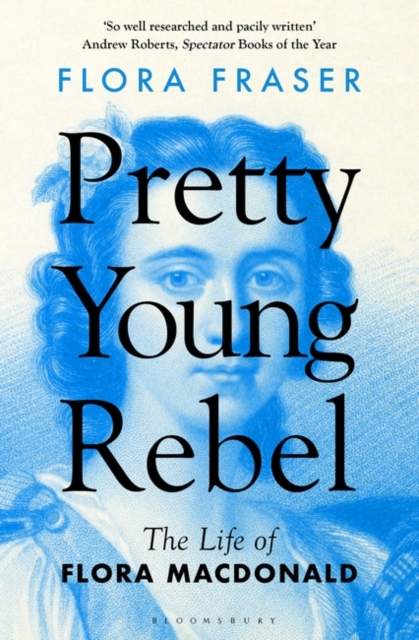 Pretty Young Rebel : The Life of Flora Macdonald, Paperback / softback Book