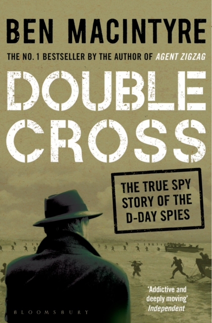 Double Cross : The True Story of The D-Day Spies, Paperback / softback Book