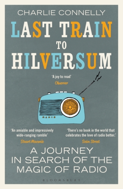 Last Train to Hilversum : A Journey in Search of the Magic of Radio, EPUB eBook