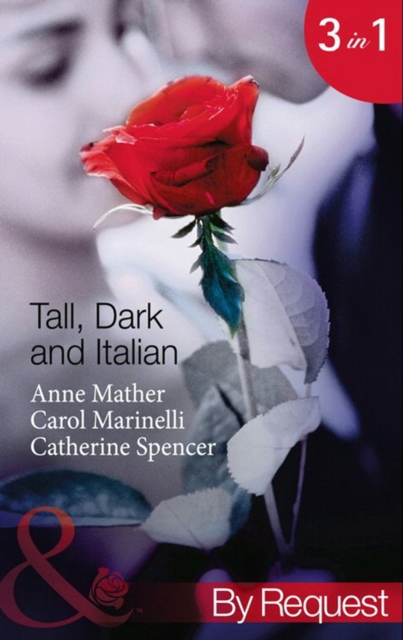 Tall, Dark And Italian : In the Italian's Bed / the Sicilian's Bought Bride / the Moretti Marriage, EPUB eBook