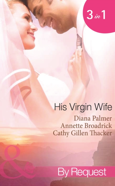 His Virgin Wife : The Wedding in White / Caught in the Crossfire / the Virgin's Secret Marriage, EPUB eBook