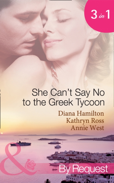 She Can't Say No To The Greek Tycoon : The Kouvaris Marriage / the Greek Tycoon's Innocent Mistress / the Greek's Convenient Mistress, EPUB eBook