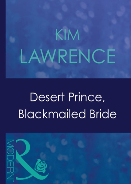 Desert Prince, Blackmailed Bride, EPUB eBook
