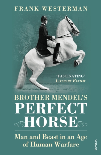 Brother Mendel's Perfect Horse : Man and beast in an age of human warfare, EPUB eBook