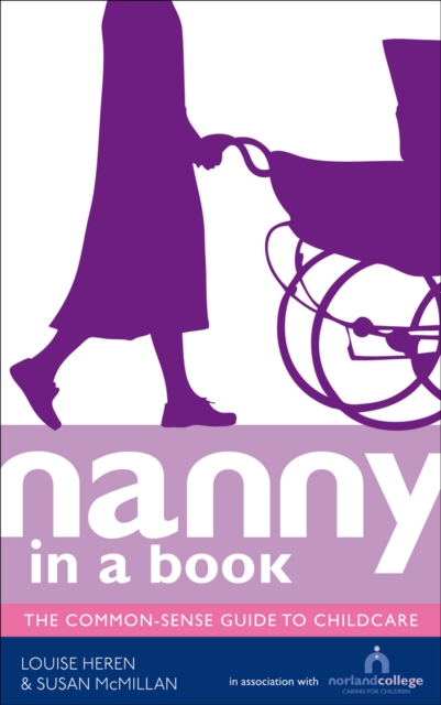 Nanny in a Book : The Common-Sense Guide to Childcare, EPUB eBook