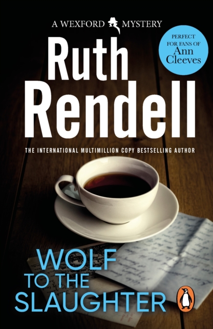 Wolf To The Slaughter : a hugely absorbing and compelling Wexford mystery from the award-winning Queen of Crime, Ruth Rendell, EPUB eBook