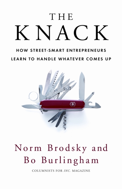The Knack : How Street-Smart Entrepreneurs Learn to Handle Whatever Comes Up, EPUB eBook