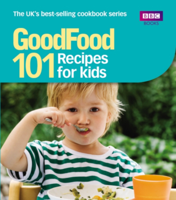 Good Food: Recipes for Kids : Triple-tested Recipes, EPUB eBook