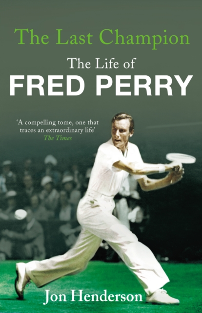 The Last Champion : The Life of Fred Perry, EPUB eBook