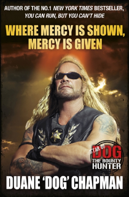 Where Mercy is Shown, Mercy is Given : Star of Dog the Bounty Hunter, EPUB eBook