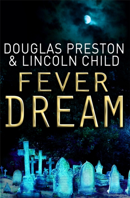 Fever Dream : An Agent Pendergast Novel, Paperback / softback Book