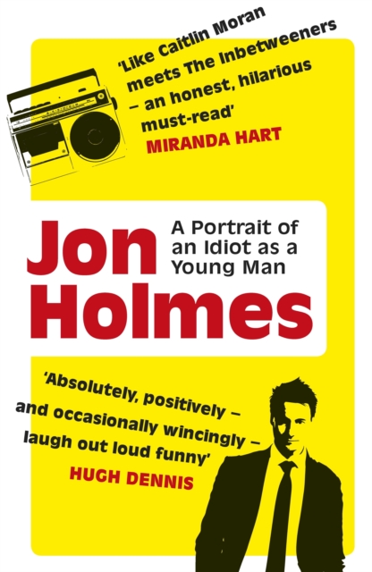 A Portrait of an Idiot as a Young Man : Part Memoir, Part Explanation as to Why Men Are So Rubbish, EPUB eBook