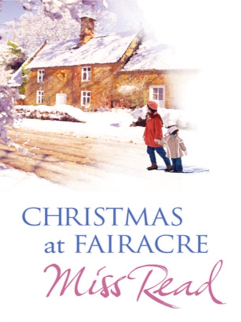 Christmas At Fairacre : The Christmas Mouse, Christmas At Fairacre School, No Holly For Miss Quinn, EPUB eBook