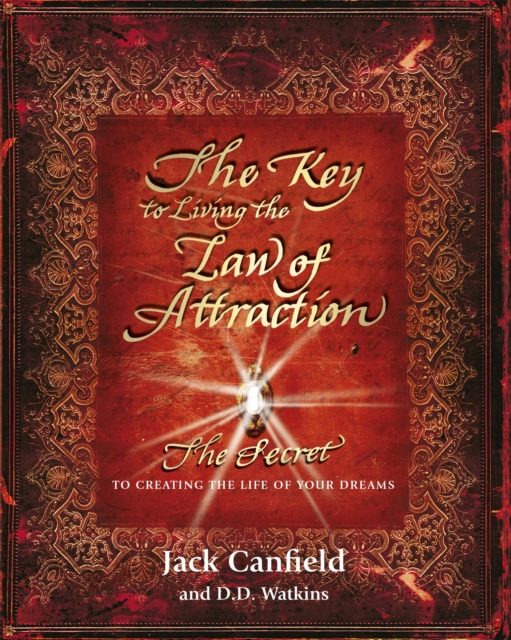 The Key to Living the Law of Attraction : The Secret To Creating the Life of Your Dreams, Paperback / softback Book