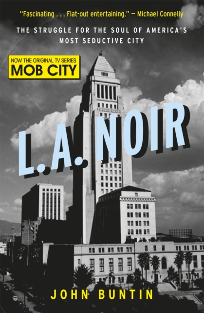 L.A. Noir : The Struggle for the Soul of America's Most Seductive City, Paperback / softback Book