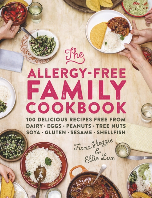 The Allergy-Free Family Cookbook : 100 Delicious Recipes Free from Dairy, Eggs, Peanuts, Tree Nuts, Soya, Gluten, Sesame and Shellfish, Hardback Book