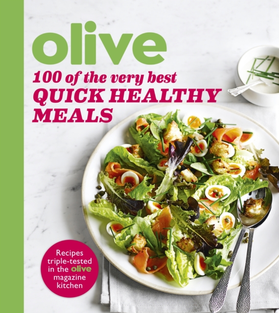 Olive: 100 of the Very Best Quick Healthy Meals, EPUB eBook