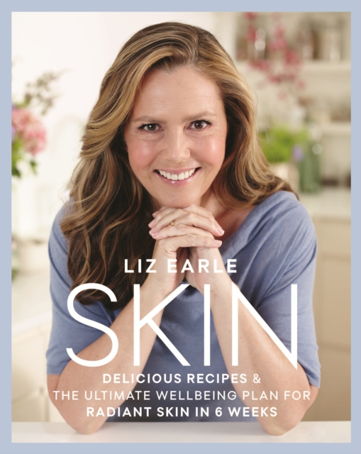Skin : Delicious Recipes & the Ultimate Wellbeing Plan for Radiant Skin in 6 Weeks, EPUB eBook