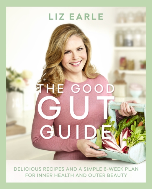 The Good Gut Guide : Delicious Recipes & a Simple 6-Week Plan for Inner Health & Outer Beauty, EPUB eBook