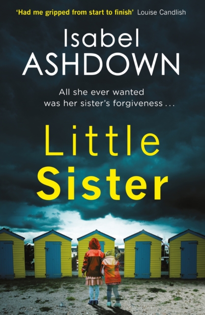 Little Sister : a dark mystery about family, sisterhood and revenge where nothing is what it seems . . ., EPUB eBook