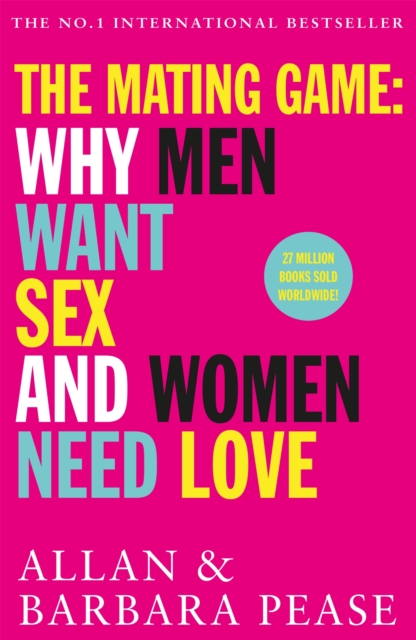 The Mating Game : Why Men Want Sex & Women Need Love, Paperback / softback Book