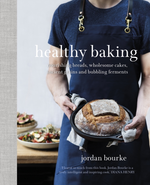 Healthy Baking : Nourishing breads, wholesome cakes, ancient grains and bubbling ferments, EPUB eBook