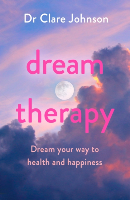 Dream Therapy : Dream your way to health and happiness, EPUB eBook