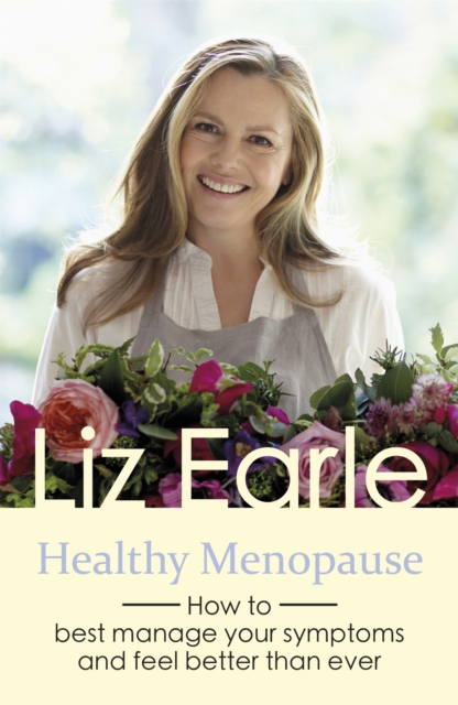Healthy Menopause : How to best manage your symptoms and feel better than ever, Paperback / softback Book